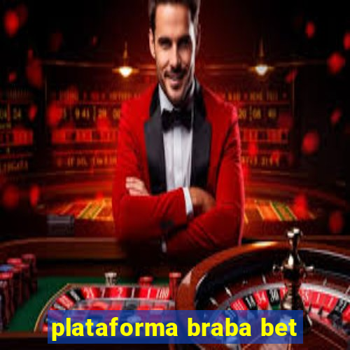 plataforma braba bet